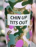 20 oz. Chin Up Tits Out Glitter Tumbler with Straw